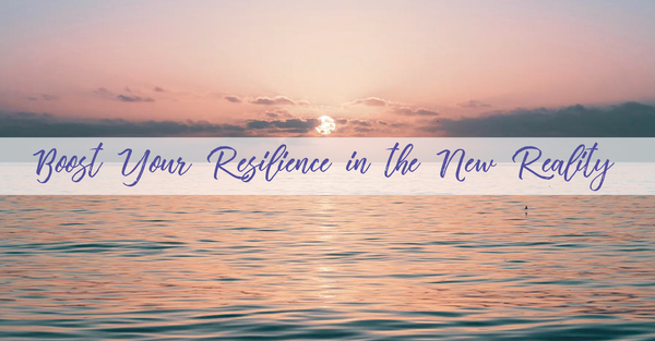 Boost Your Resilience in the New Reality